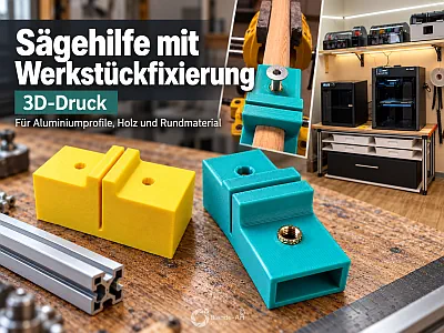 Beitragsbild zur 3D-gedruckten Sägehilfe mit Werkstückfixierung für Aluminiumprofile, Holz und Rundmaterial